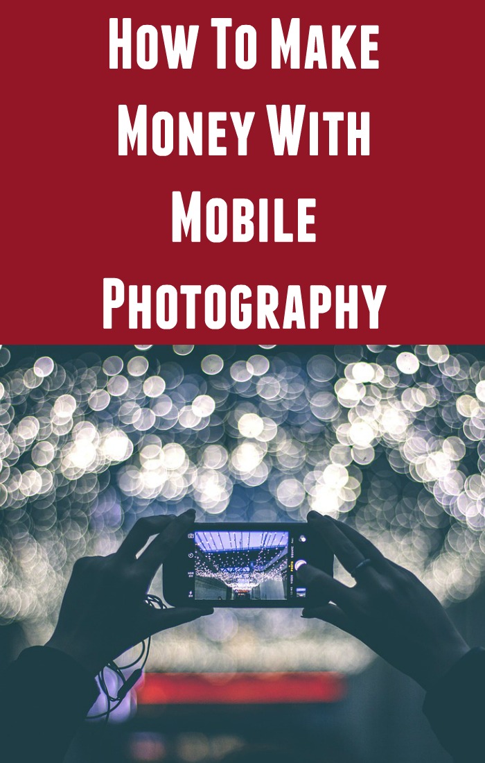 Make Money With Mobile Photography