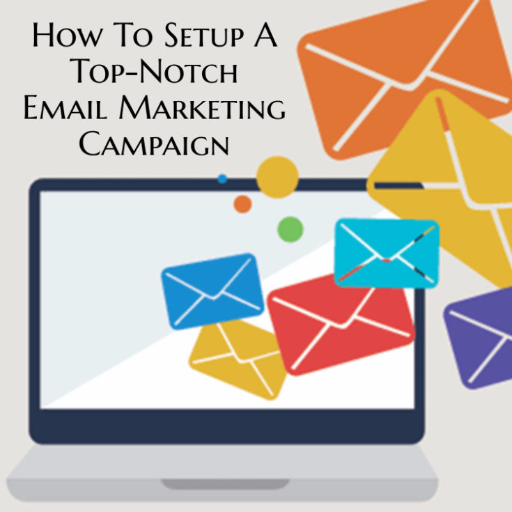 How To Setup A Top-Notch Email Marketing Campaign