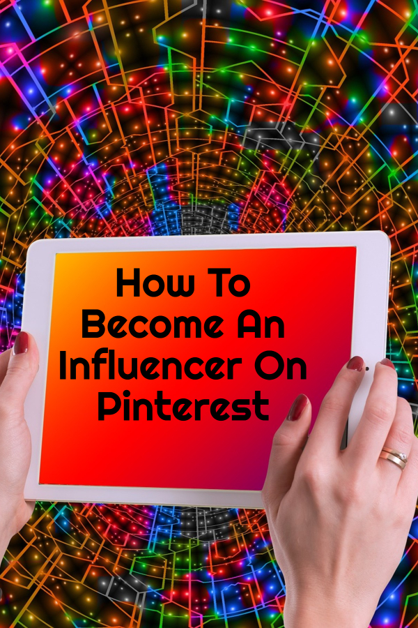 How To Become An Influencer On Pinterest